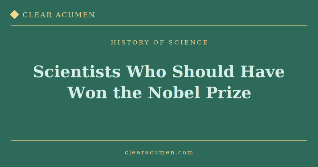 Scientists who should have won the Nobel Prize
