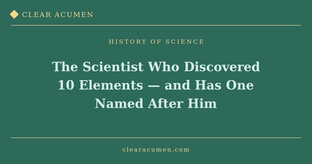 The scientist who discovered 10 elements